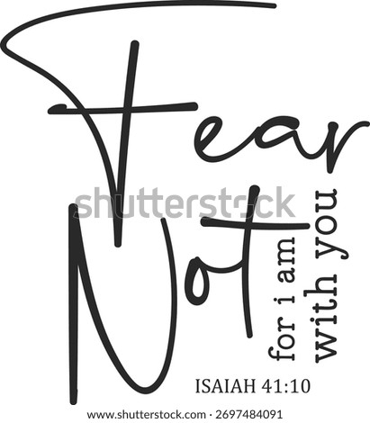 fear not for i am with you T-shirt Design, Christian Religious Shirts Vector, Christian Inspirational saying, bible verse, Christianity clipart, faith Scripture graphic