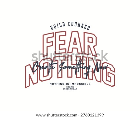 Fear Nothing Build Courage Create Something New Motivational Typography.