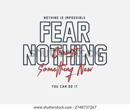 Fear Nothing Create Something New You Can Do It Typography.