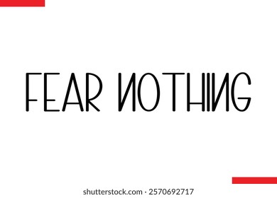 Fear Nothing spirit quote modiren text typography