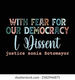 With Fear For Our Democracy I Dissent justice sonia Sotomayor