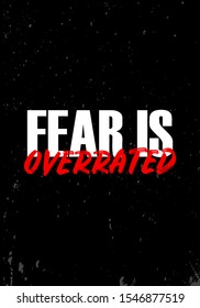 fear is overrated tshirt print quotes vector design illustration