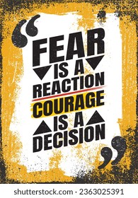 Fear Is A Reaction Courage Is A Decision. Creative Motivational Inspiring Quote Poster Template for Gym, Fitness Center, Business Owner, Entrepreneurs. Vector Grunge Illustration in Yellow and Black