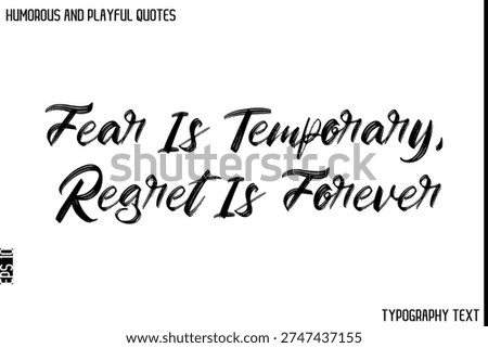 Fear Is Temporary, Regret Is Forever   -Humorous and Playful Quote Vector – Hand Drawn Brush Typography Artwork