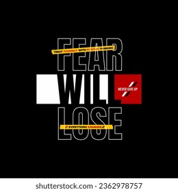 fear will lose  typography t shirt and other uses.