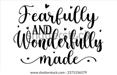 Fearfully and wonderfully made, T-Shirt Design Vector File