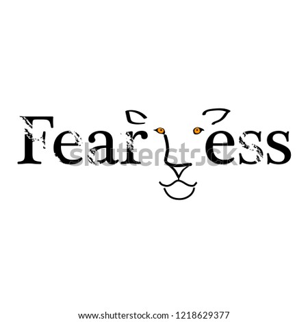 Fearless abstract quote lettering with lion. Calligraphy inspiration graphic design typography element. Cute simple vector sign grunge style. Textile print.