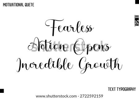 Fearless Action Opens Incredible Growth   -Cursive Calligraphy Text Design Of Motivational Quote
