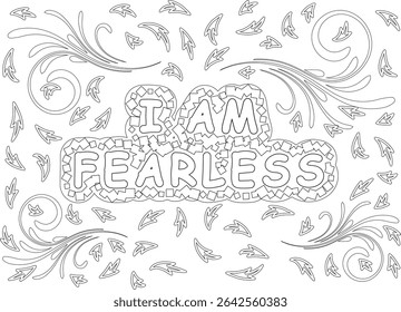 I Am Fearless Affirmation Coloring Page, An outline illustration for coloring, featuring the empowering phrase 'I AM FEARLESS' surrounded by decorative swirls and abstract shapes. Perfect for adult