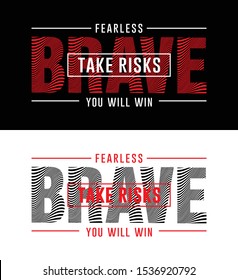 Fearless, brave take risks, yyou will win, concept design for t shirt graphics, typography, prints, posters, cards and other uses, Vector illustration 