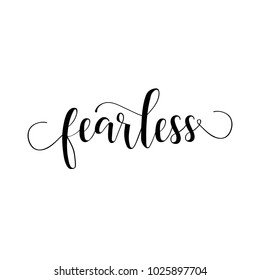 Fearless. Calligraphy inspiration graphic design typography element. Hand written postcard.