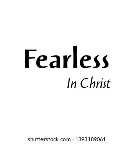 Fearless in Christ text, typography for print or use as poster, flyer or T shirt