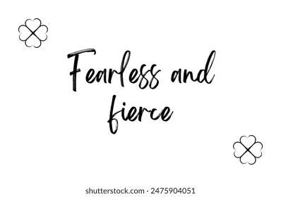 Fearless and fierce Inspirational and motivational quotes, typography, fashion, art, designs: for prints, posters, cards, t shirt, coffee mug hoodies etc.