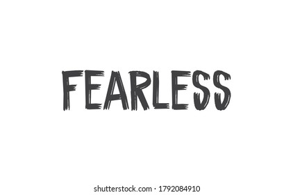 Fearless lettering. Calligraphy inspirational graphic design. Hand written postcard.