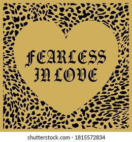 Fearless in Love Slogan with Heart Shape and Animal Spots Artwork for Apparel and Other Uses