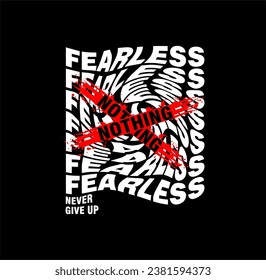Fearless, never give up, modern and stylish typography slogan. Colorful abstract design with lines style. Vector illustration for print tee shirt, background, typography, poster and more.