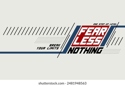 Fearless nothing, break limit, modern and stylish typography slogan. Colorful abstract design vector illustration for print tee shirt, apparels, background, typography, poster and more.