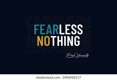 Fearless, nothing, modern stylish motivational quotes typography slogan. Colorful abstract design vector illustration for print tee shirt, apparels, background, typography, poster and others