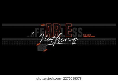 fearless nothing  modern and stylish quote typography slogan.vector illustration for print tee shirt and more.