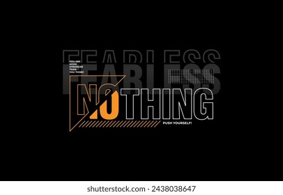 Fearless nothing, modern and stylish typography slogan. Colorful abstract design with lines style. Vector illustration for print tee shirt, background, apparels,  typography, poster and more.