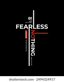 Fearless nothing, modern and stylish typography slogan. Colorful abstract design vector illustration for print tee shirt, apparels, background, typography, poster and more.