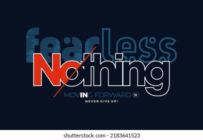 Fearless nothing, never give up, modern and stylish motivational quotes typography slogan. Abstract design illustration vector for print tee shirt, typography, apparels, poster and other uses. 