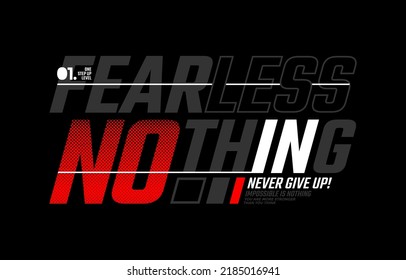 Fearless nothing, never give up, modern and stylish motivational quotes typography slogan. Abstract design illustration vector for print tee shirt, typography, apparels, poster and other uses. 