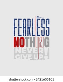 Fearless nothing, never give up, modern and stylish motivational quotes typography slogan. Colorful abstract design illustration vector for print tee shirt, typography, poster and other uses. 