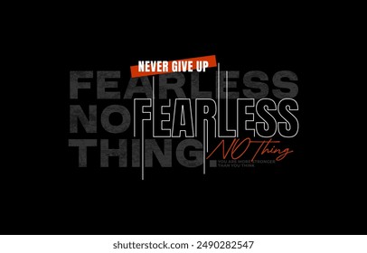 Fearless nothing, never give up, leader, modern and stylish typography slogan. Colorful abstract design vector illustration for print tee shirt, apparels, background, typography, poster and more.
