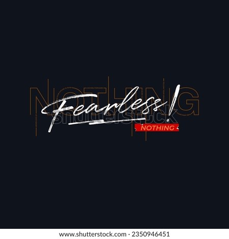 fearless nothing,  stylish motivational quotes typography slogan.