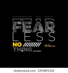 fearless nothing,modern typography slogan.Abstract design vector illustration for print tee shirt, apparels, poster and more.