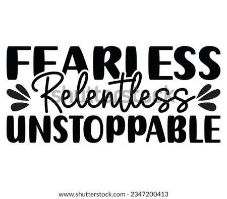  Fearless, relentless, unstoppable svg ,Fearless  svg, unstoppable svg relentless svg