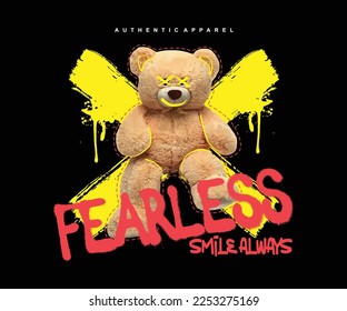 fearless slogan print design with teddy bear illustration in graffiti street art style, for streetwear and urban style t-shirts design, hoodies, etc.