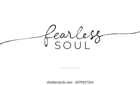 Fearless soul hand drawn line calligraphy with swashes. Slogan for t-shirt design. Vector ink illustration. Modern typography design. Inspirational and motivational lettering print. Short saying