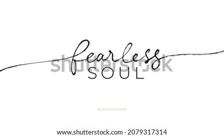 Fearless soul hand drawn line calligraphy with swashes. Slogan for t-shirt design. Vector ink illustration. Modern typography design. Inspirational and motivational lettering print. Short saying