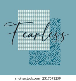 Fearless typography slogan print, vector illustration, for t-shirt graphic. 