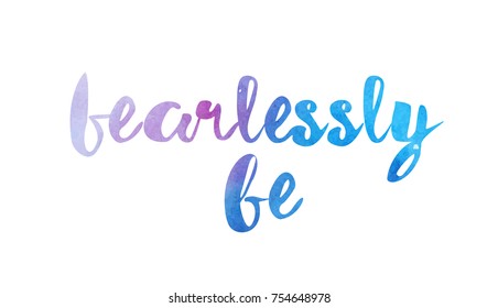 fearlessly be beautiful watercolor text word expression typography design suitable for a logo banner t shirt or positive quote inspiration design