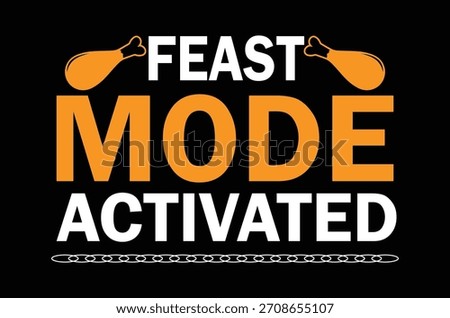 Feast Mode Activated - thanksgiving t shirt design