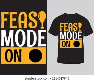 Feast mode on thanksgiving tshirt design template