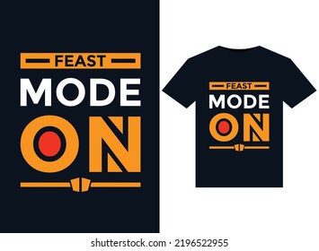 Feast Mode On T-Shirts typography vector illustration for print-ready graphic design