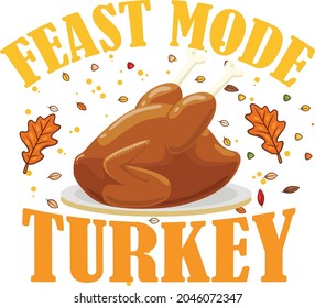 Feast Mode Turkey thanksgiving tshirt design, Happy Thanksigiving Tshirt Design template