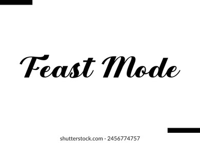 Feast mode typography food saying text