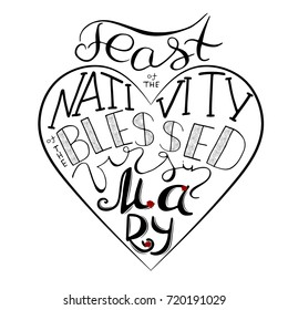 Feast of the nativity of the blessed virgin Mary. Handwritten text of the name of the  Virgin Maria mother of Jesus Christ. Red rose. Vector design.  