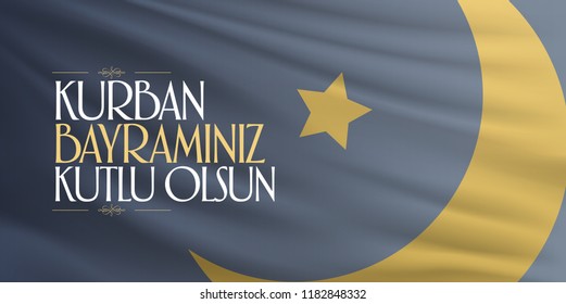 Feast of the Sacrif (Eid al-Adha Mubarak) Feast of the Sacrifice Greeting (Turkish: Kurban Bayraminiz Kutlu Olsun) Holy month of muslim community with flag billboard.