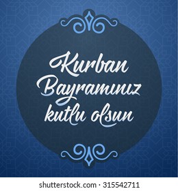 Feast of the Sacrif (Eid al-Adha Mubarak) Feast of the Sacrifice Greeting (Turkish: Kurban Bayraminiz Kutlu Olsun) Holy month of muslim community with hanging arabic symbol. Blue Background.
