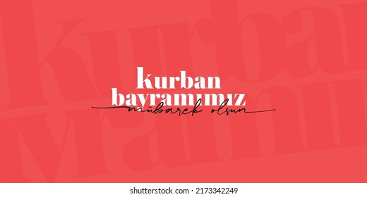 Feast of the Sacrifice (Eid al-Adha Mubarak) Feast of the Sacrifice Greeting (Turkish: Kurban Bayraminiz Kutlu Olsun) Holy days of muslim community.