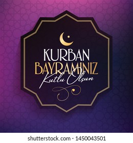 Feast of the Sacrifice Greeting (Eid al-Adha Mubarak) (Turkish: Kurban Bayraminiz Kutlu Olsun) Holy days of muslim community. Billboard, Poster, Social Media, Greeting Card template.