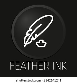 Feather ink minimal vector line icon on 3D button isolated on black background. Premium Vector.
