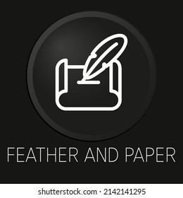 Feather and paper minimal vector line icon on 3D button isolated on black background. Premium Vector.

