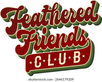 Feathered Friends Club. Groovy script lettering style with 3D effect style enhances a cheerful theme. Vintage text for birdwatching community. The color palette features rich reds and soft greens